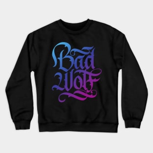 Bad Wolf Calligraphy Lettering Crewneck Sweatshirt